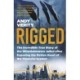 Rigged: The Incredible True Story of the Whistleblowers Jailed after Exposing the Rotten Heart of the Financial System