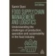 Food Supply Chain Management and Logistics: Understanding the Challenges of Production, Operation and Sustainability in the Food Industry