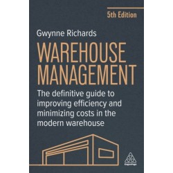 Warehouse Management: The Definitive Guide to Improving Efficiency and Minimizing Costs in the Modern Warehouse