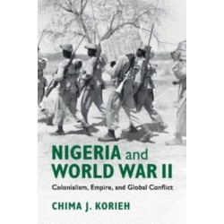 Nigeria and World War II: Colonialism, Empire, and Global Conflict
