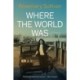 Where the World Was