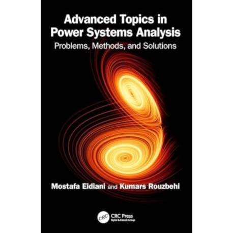 Advanced Topics in Power Systems Analysis: Problems, Methods, and Solutions