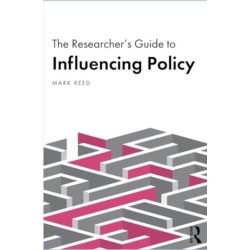 The Researcher’s Guide to Influencing Policy