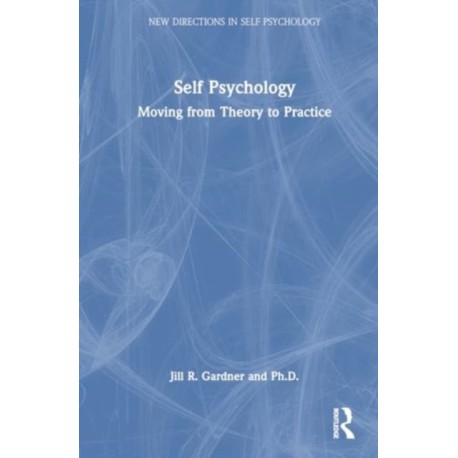 Self Psychology: Moving from Theory to Practice