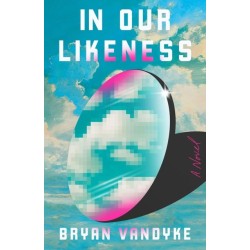 In Our Likeness: A Novel