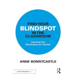Find Your Blindspot in the Classroom: Improving Your Effectiveness as a Teacher