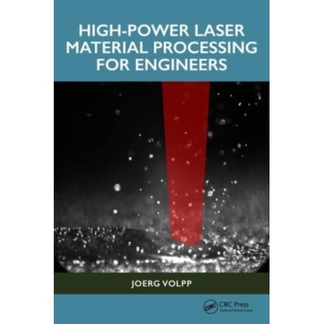 High-Power Laser Material Processing for Engineers