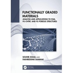 Functionally Graded Materials: Analysis and Applications to FGM, FG-CNTRC and FG Porous Structures