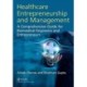 Healthcare Entrepreneurship and Management: A Comprehensive Guide for Biomedical Engineers and Entrepreneurs