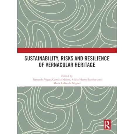 Sustainability, Risks and Resilience of Vernacular Heritage
