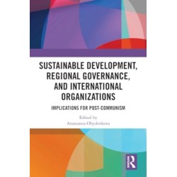 Sustainable Development, Regional Governance, and International Organizations: Implications for Post-Communism