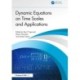 Dynamic Equations on Time Scales and Applications