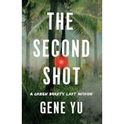 The Second Shot: A Green Beret's Last Mission