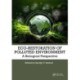 Eco-Restoration of Polluted Environment: A Biological Perspective