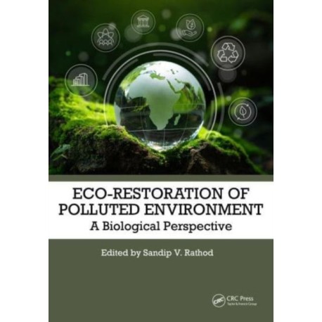 Eco-Restoration of Polluted Environment: A Biological Perspective
