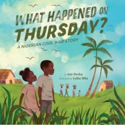 What Happened on Thursday?: A Nigerian Civil War Story