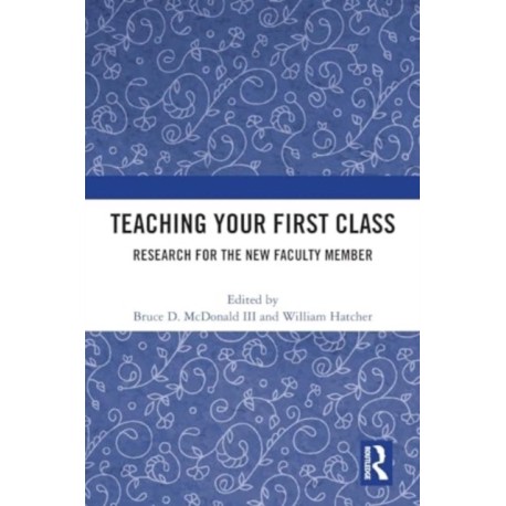 Teaching Your First Class: Research for the New Faculty Member