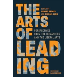 The Arts of Leading: Perspectives from the Humanities and the Liberal Arts