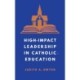 High-Impact Leadership in Catholic Education