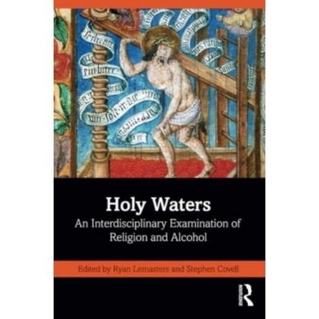 Holy Waters: An Interdisciplinary Examination of Religion and Alcohol
