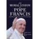 The Moral Vision of Pope Francis: Expanding the US Reception of the First Jesuit Pope