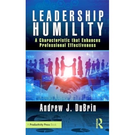 Leadership Humility: A Characteristic that Enhances Professional Effectiveness