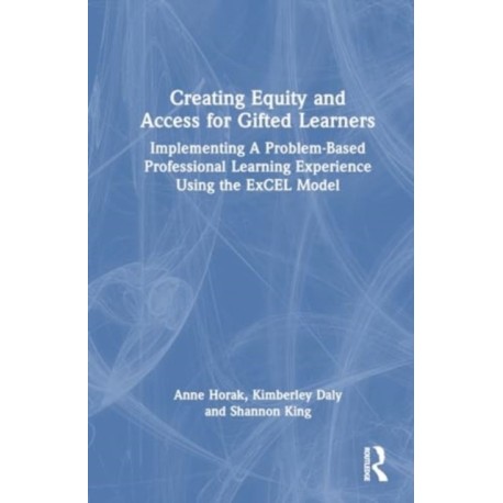 Creating Equity and Access for Gifted Learners: Implementing A Problem-Based Professional Learning Experience Using the ExCEL Model