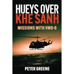 Hueys over Khe Sanh: Missions with VMO-6