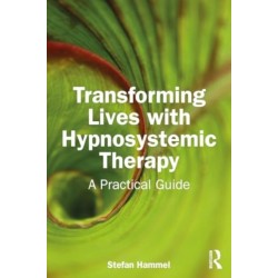 Transforming Lives with Hypnosystemic Therapy: A Practical Guide