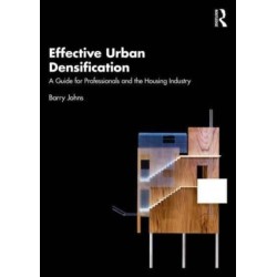 Effective Urban Densification: A Guide for Professionals and the Housing Industry