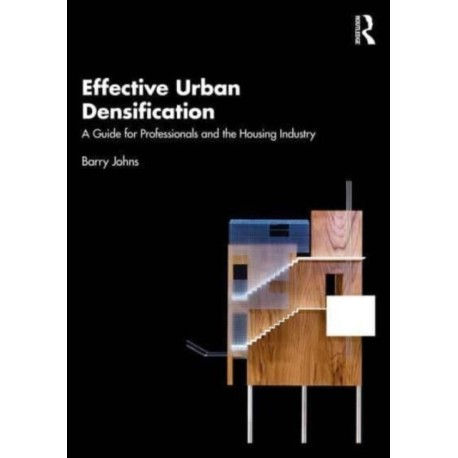 Effective Urban Densification: A Guide for Professionals and the Housing Industry