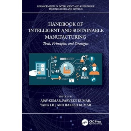 Handbook of Intelligent and Sustainable Manufacturing: Tools, Principles, and Strategies