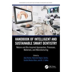 Handbook of Intelligent and Sustainable Smart Dentistry: Nature and Bio-Inspired Approaches, Processes, Materials, and Manufacturing