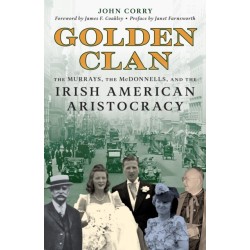 Golden Clan: The Murrays, the McDonnells, and the Irish American Aristocracy