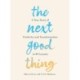 The Next Good Thing: A True Story of Positivity and Transformation in 10 Lessons