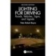 Lighting for Driving: Roads, Vehicles, Signs, and Signals, Second Edition: Roads, Vehicles, Signs, and Signals