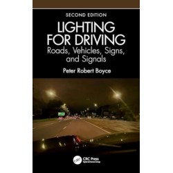 Lighting for Driving: Roads, Vehicles, Signs, and Signals, Second Edition: Roads, Vehicles, Signs, and Signals