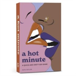 A Hot Minute: A Quick and Dirty Sex Game