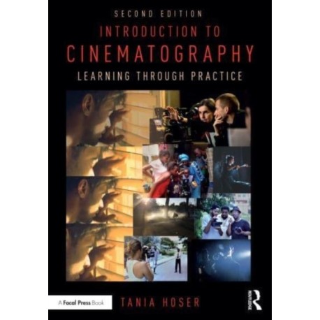 Introduction to Cinematography: Learning Through Practice