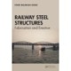 Railway Steel Structures: Fabrication and Erection