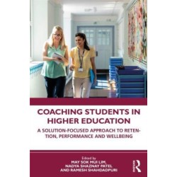 Coaching Students in Higher Education: A Solution-Focused Approach to Retention, Performance and Wellbeing