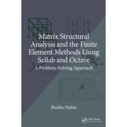 Matrix Structural Analysis and the Finite Element Methods Using Scilab and Octave: A Problem-Solving Approach