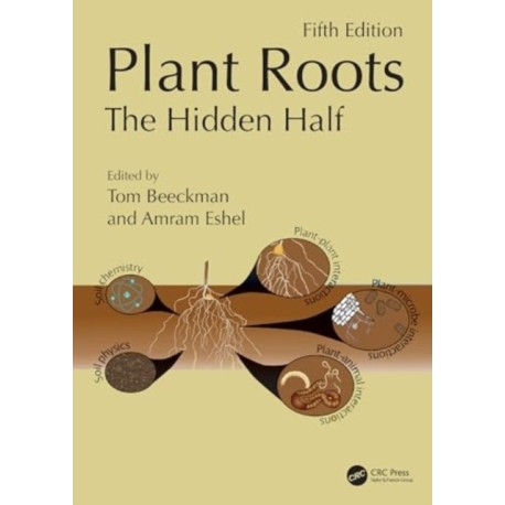 Plant Roots: The Hidden Half, Fifth Edition