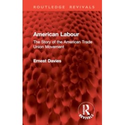 American Labour: The Story of the American Trade Union Movement