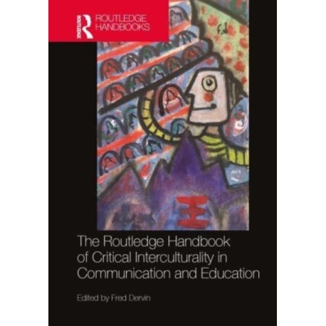 The Routledge Handbook of Critical Interculturality in Communication and Education