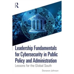 Leadership Fundamentals for Cybersecurity in Public Policy and Administration: Lessons for the Global South