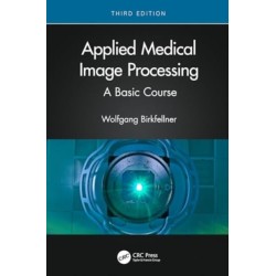 Applied Medical Image Processing: A Basic Course