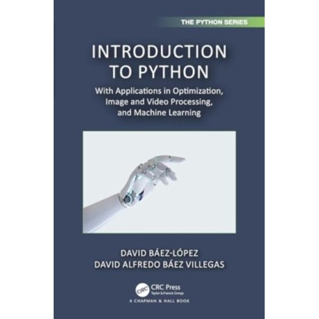 Introduction to Python: With Applications in Optimization, Image and Video Processing, and Machine Learning
