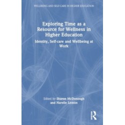 Exploring Time as a Resource for Wellness in Higher Education: Identity, Self-care and Wellbeing at Work
