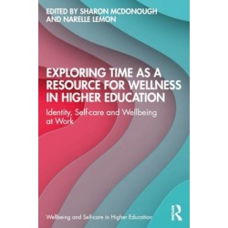 Exploring Time as a Resource for Wellness in Higher Education: Identity, Self-care and Wellbeing at Work
